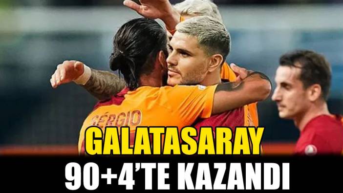 Galatasaray, 90+4'te kazandı