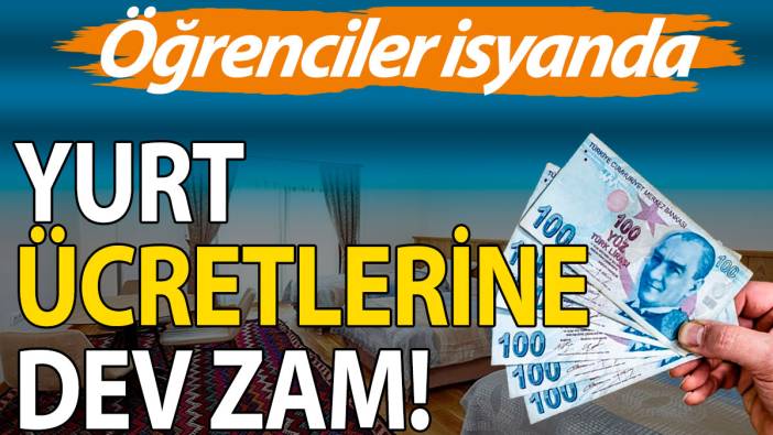 Yurt ücretlerine yüzde 44 zam!
