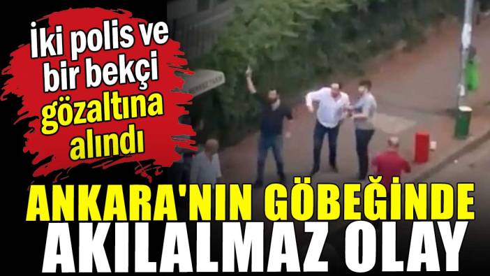 Ankara'nın göbeğinde akılalmaz olay:  İki polis ve bir bekçi gözaltına alındı