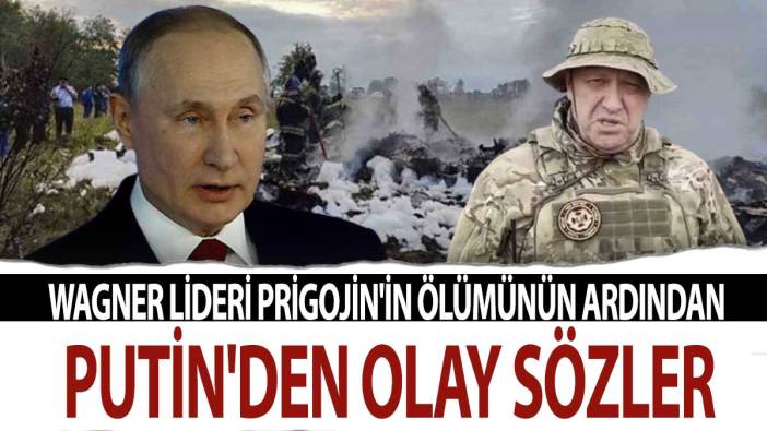 Wagner lideri Prigojin'in ölümünün ardından Putin'den olay sözler