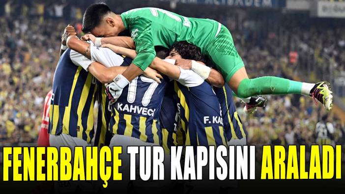 Fenerbahçe tur kapısını araladı