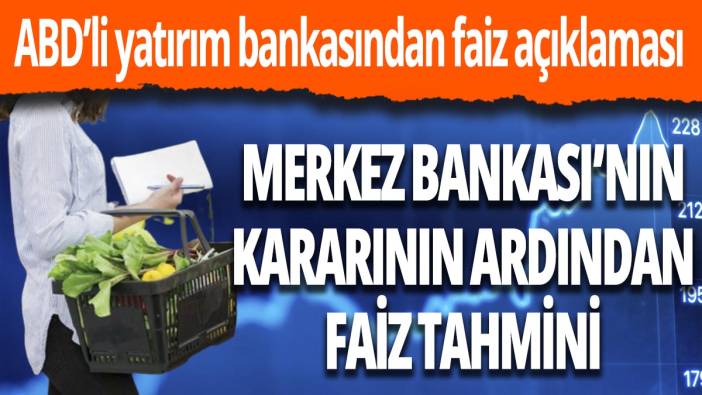 ABD'li yatırım bankasından kritik faiz açıklaması