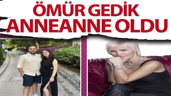 Ömür Gedik anneanne oldu