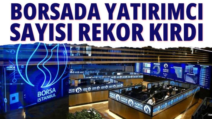 Borsada yatırımcı sayısı rekor kırdı