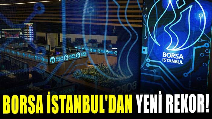 Borsa İstanbul'dan yeni rekor!