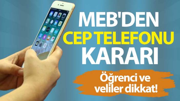 Milli Eğitim Bakanlığı'ndan okullarda cep telefonu kararı