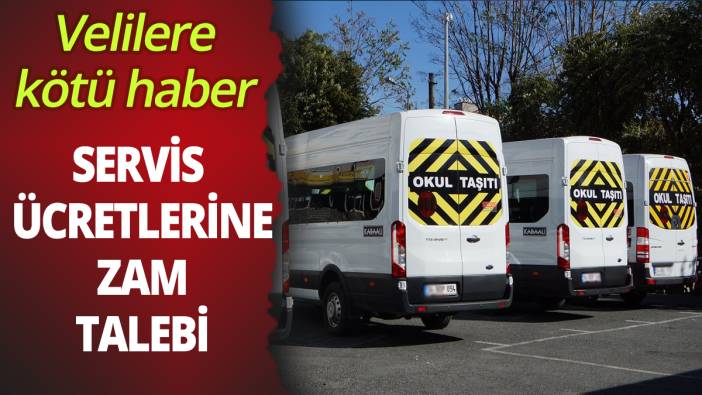 Velilere kötü haber: Servis ücretlerine zam talebi