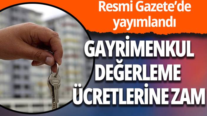 Gayrimenkul Değerleme ücretlerine zam