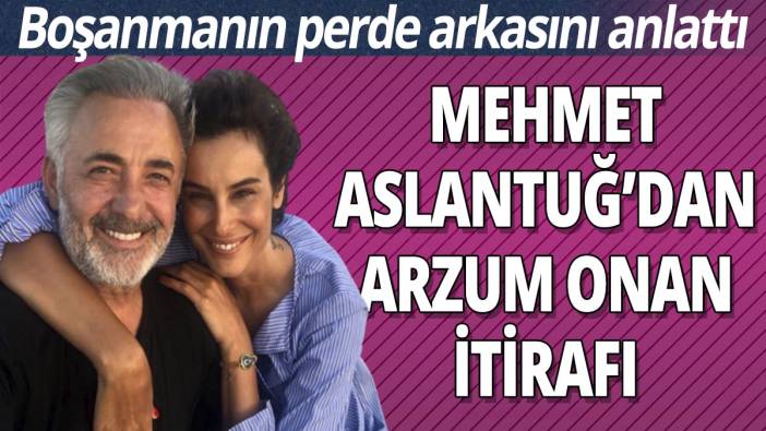 Mehmet Aslantuğ’dan Arzum Onan itirafı! İşte boşanmanın perde arkası