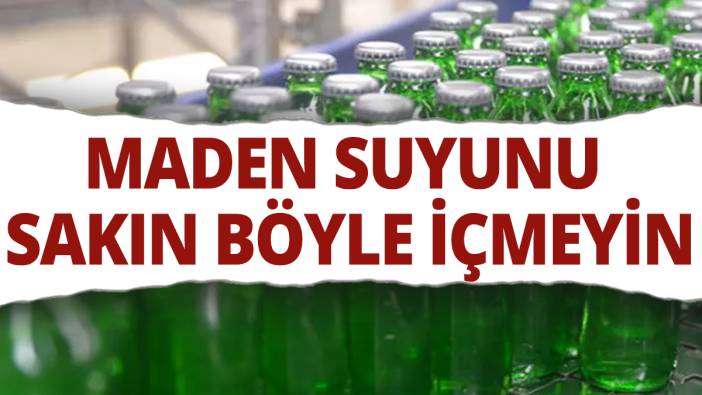 Maden suyunu sakın böyle içmeyin