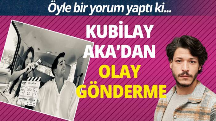 Kubilay Aka'dan olay gönderme