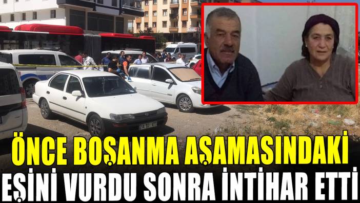 Önce boşanma aşamasındaki eşini vurdu sonra intihar etti