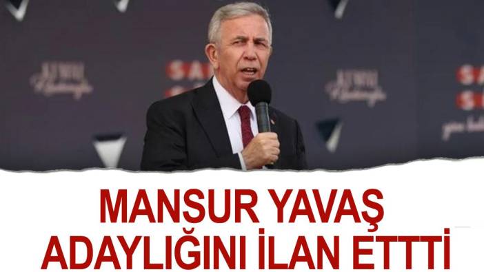 Mansur Yavaş adaylığını ilan etti