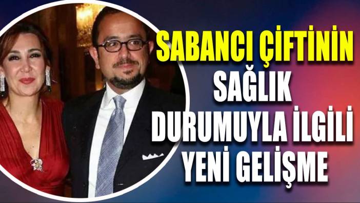 Sabancı çiftinin sağlık durumunda yeni gelişme: Entübe edilmişti