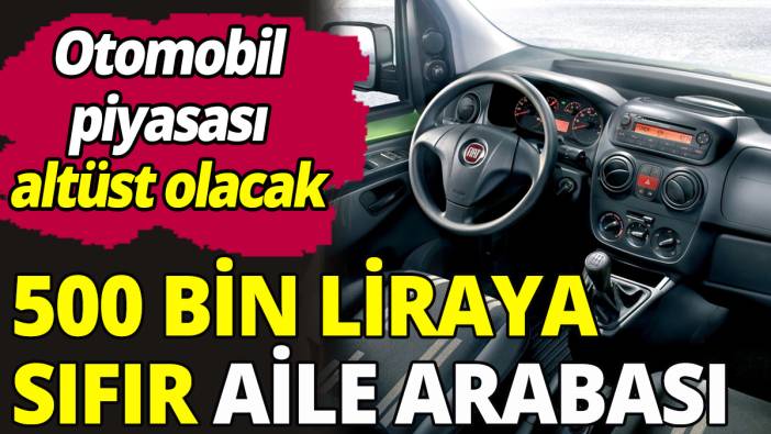 500 bin liraya aile arabası! Otomobil piyasası altüst olacak