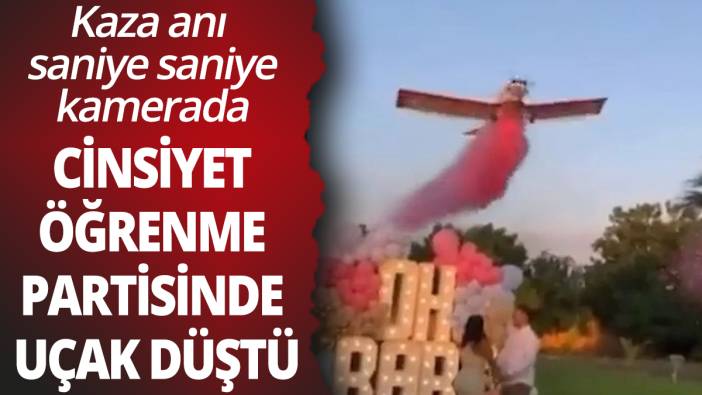 Cinsiyet öğrenme partisinde uçak düştü: O anlar kamerada