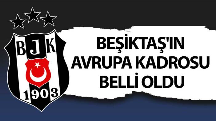 Beşiktaş'ın Avrupa kadrosu belli oldu
