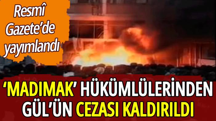 'Madımak' hükümlülerinden Gül'ün cezası kaldırıldı: Resmî Gazete'de yayımlandı