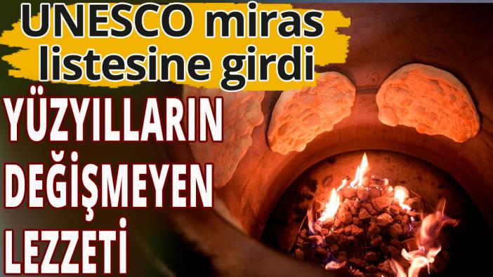 UNESCO miras listesine girdi; Yüzyılların değişmeyen lezzeti