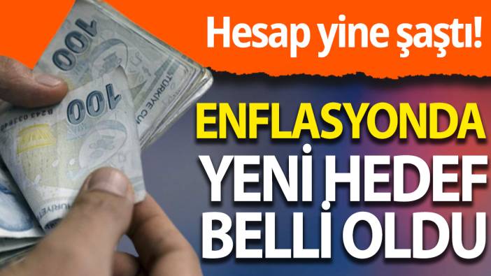 Hesap yine şaştı: Enflasyonda  yeni hedef!