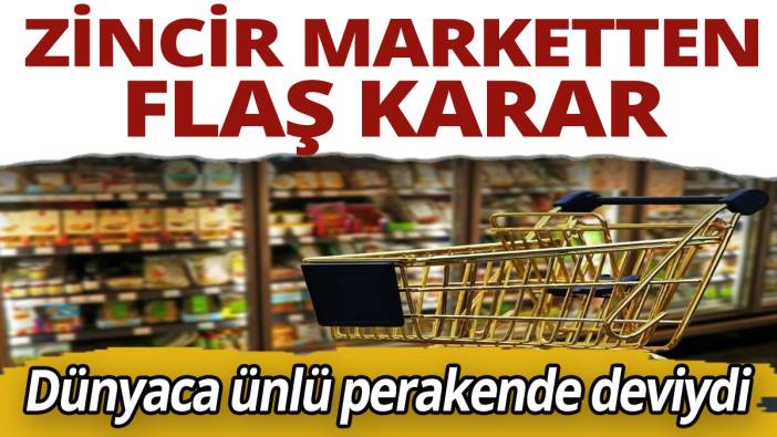 Dünyaca ünlü perakende deviydi! Zincir marketten flaş karar