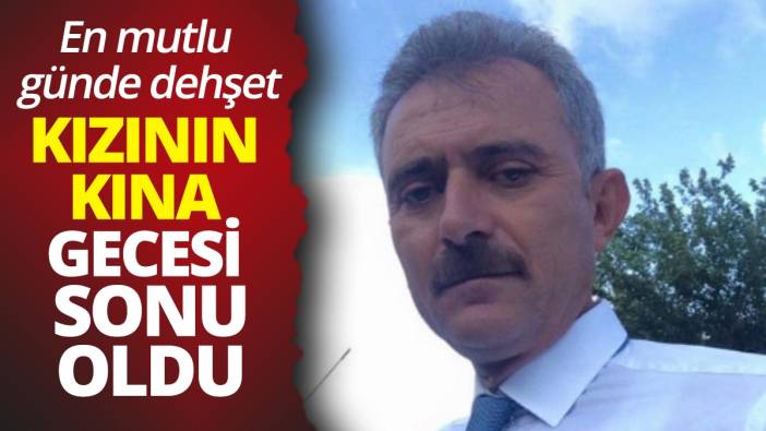 En mutlu günde dehşet: Kızının kına gecesi sonu oldu