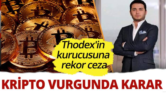 Thodex'in kurucusu Faruk Fatih Özer'in cezası belli oldu