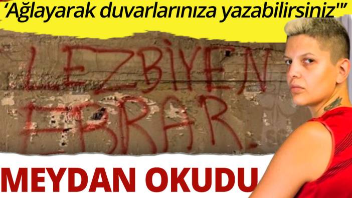 'Lezbiyen Ebrar' duvar yazısı ile meydan okudu