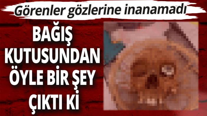Bağış kutusundan öyle bir şey çıktı ki; Görenler gözlerine inanamadı