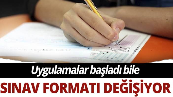 Sınav formatı değişiyor: Uygulamalar başladı bile