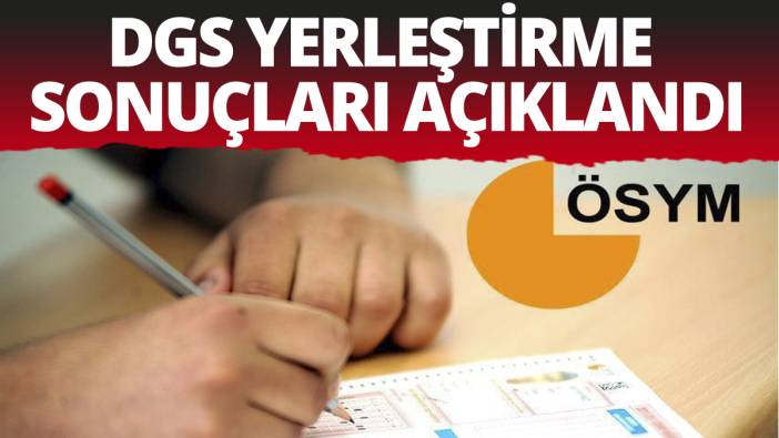 DGS yerleştirme sonuçları açıklandı