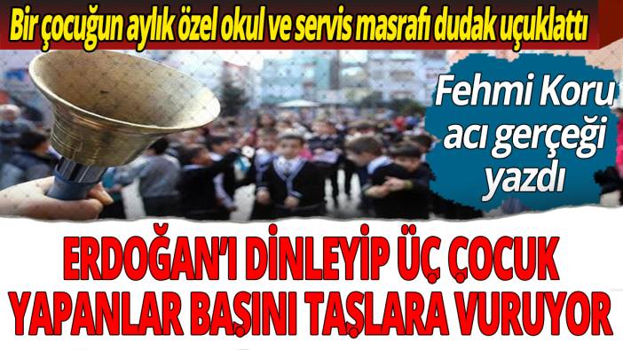 Fehmi Koru acı gerçeği yazdı! Erdoğan’ı dinleyip üç çocuk yapanlar başını taşlara vuruyor