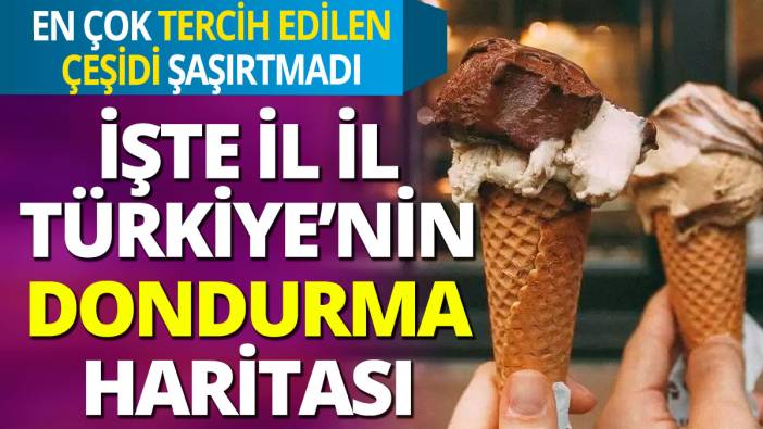 Türkiye'nin dondurma haritası açıklandı: İşte en sevilen çeşidi