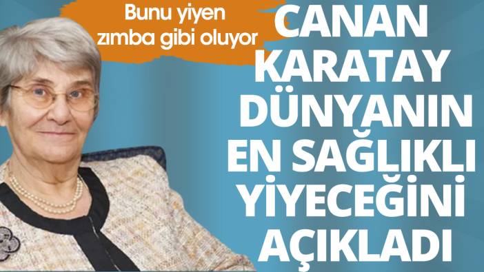 Canan Karatay dünyanın en sağlıklı besinini açıkladı