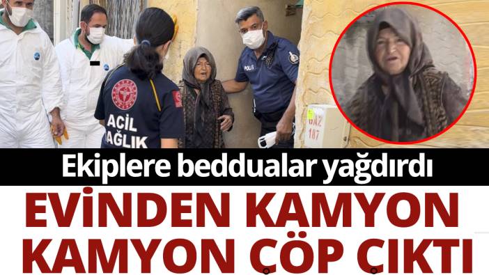 Evinden kamyon kamyon çöp çıktı: Ekiplere beddualar yağdırdı