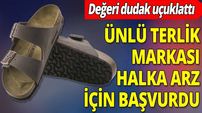 Birkenstock halka arz için başvurdu