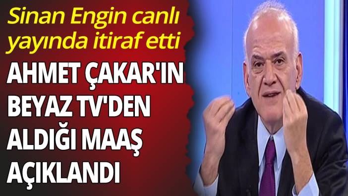 Ahmet Çakar'ın Beyaz TV'den aldığı maaş açıklandı