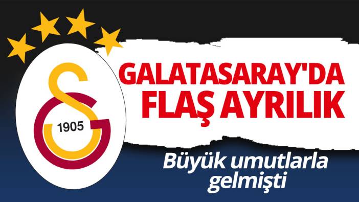 Galatasaray'da flaş ayrılık: Büyük umutlarla gelmişti