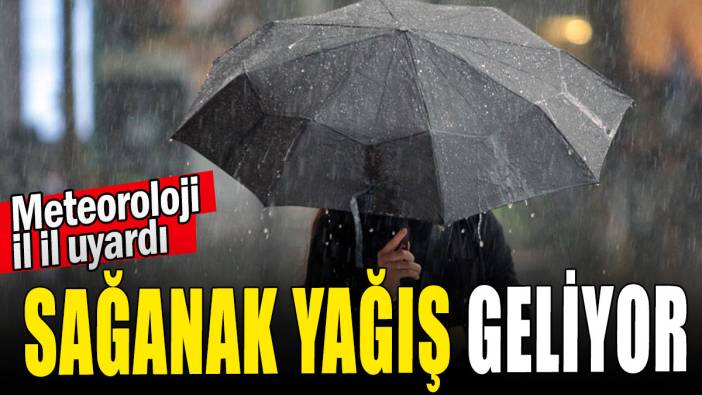 Meteoroloji il il uyardı: Sağanak yağış geliyor