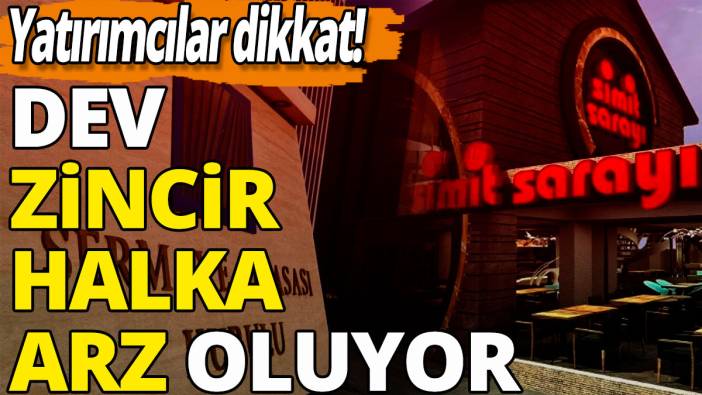 Yatırımcılar dikkat! Dev zincir halka arz oluyor