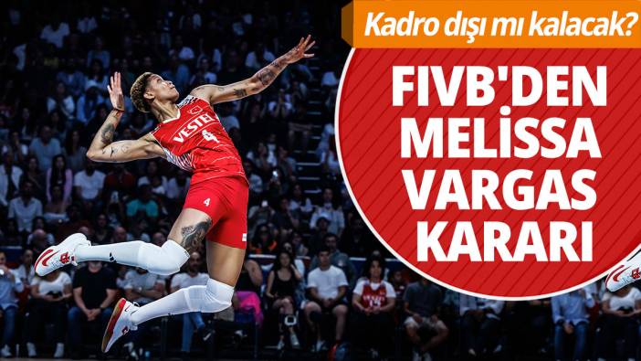 FIVB'den Melissa Vargas kararı: Kadro dışı mı kalacak?