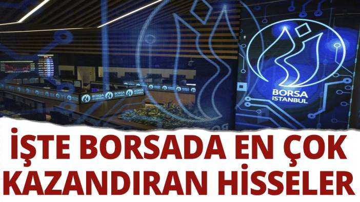 İşte borsada en çok kazandıran hisseler