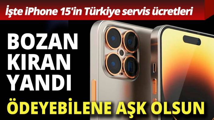 iPhone 15 alacaklar dikkat  iPhone 15 Türkiye teknik servis ücretleri açıklandı