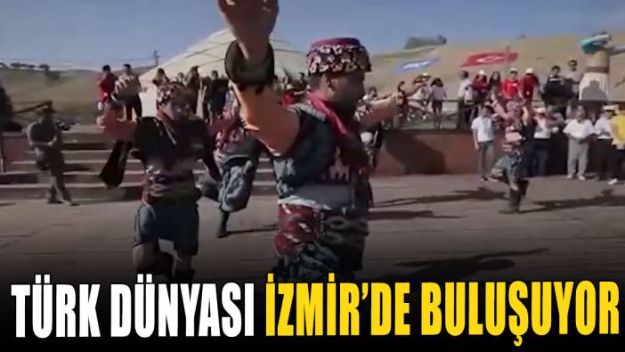 Türk Dünyası İzmir’de buluşuyor
