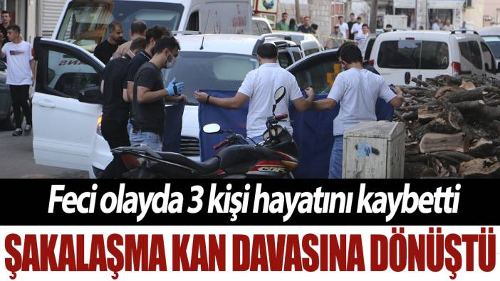 Şakalaşma kan davasına dönüştü: Feci olayda 3 kişi hayatını kaybetti