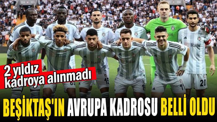 Beşiktaş'ın Avrupa kadrosu belli oldu