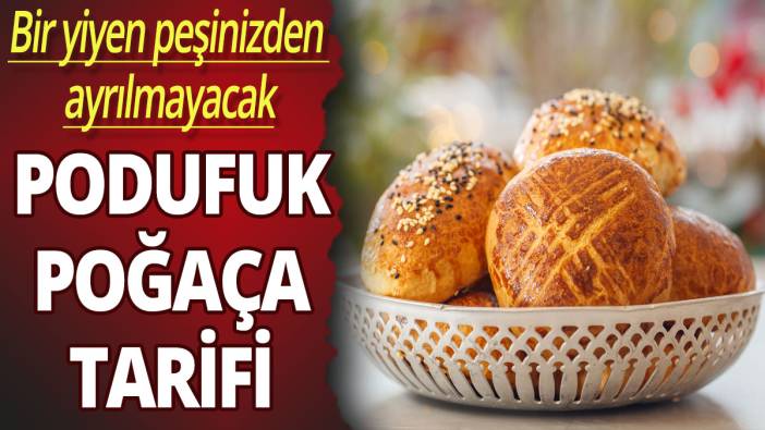 Bir yiyen peşinizden ayrılmayacak: Podufuk poğaça tarifi