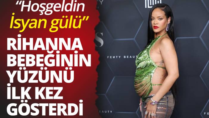 Rihanna bebeğinin yüzünü ilk kez gösterdi