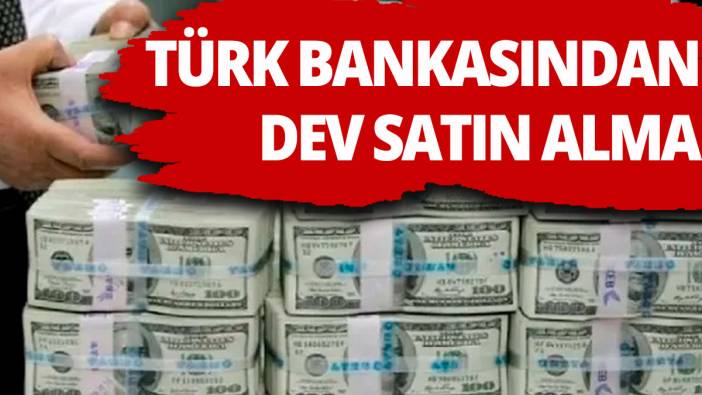 Türk bankasından dev satın alma
