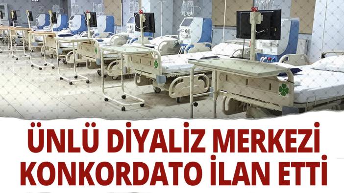 Ünlü diyaliz merkezi konkordato ilan etti